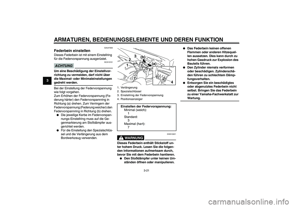 YAMAHA XJ6-S 2009 Notices Demploi (in French) ARMATUREN, BEDIENUNGSELEMENTE UND DEREN FUNKTION
3-21
3
GAU47000
Federbein einstellen Dieses Federbein ist mit einem Einstellring
für die Federvorspannung ausgerüstet.ACHTUNG
GCA10101
Um eine Besch YAMAHA XJ6-S 2009 Notices Demploi (in French) ARMATUREN, BEDIENUNGSELEMENTE UND DEREN FUNKTION
3-21
3
GAU47000
Federbein einstellen Dieses Federbein ist mit einem Einstellring
für die Federvorspannung ausgerüstet.ACHTUNG
GCA10101
Um eine Besch