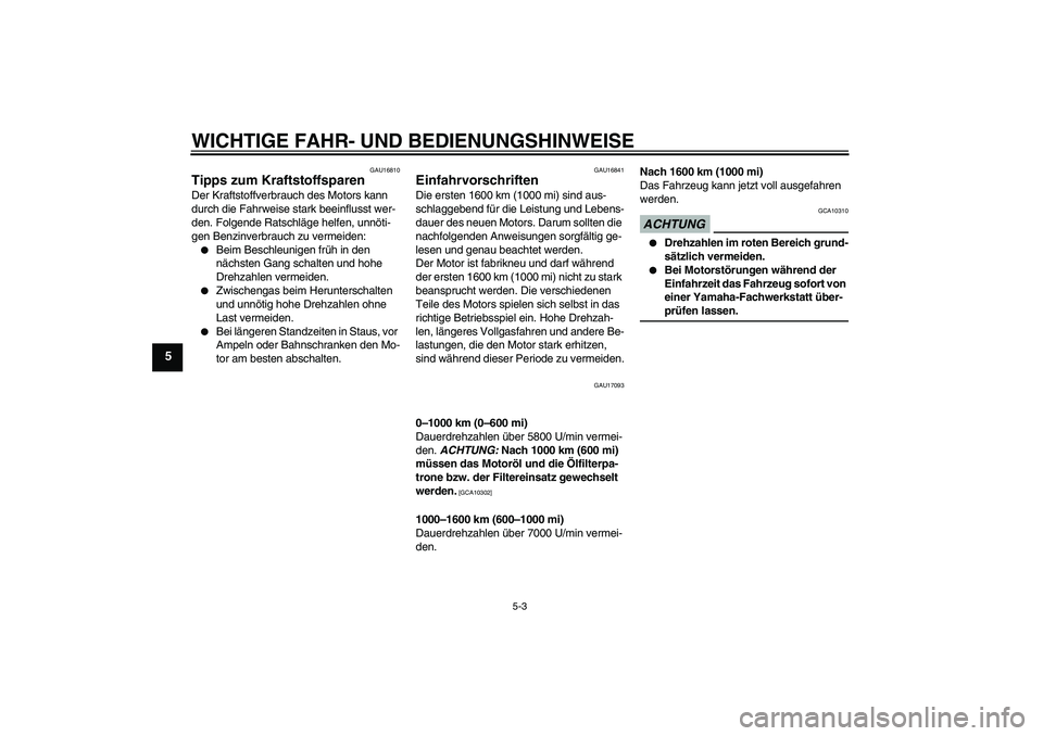 YAMAHA XJ6-S 2009 Notices Demploi (in French) WICHTIGE FAHR- UND BEDIENUNGSHINWEISE
5-3
5
GAU16810
Tipps zum Kraftstoffsparen Der Kraftstoffverbrauch des Motors kann
durch die Fahrweise stark beeinflusst wer-
den. Folgende Ratschläge helfen, un YAMAHA XJ6-S 2009 Notices Demploi (in French) WICHTIGE FAHR- UND BEDIENUNGSHINWEISE
5-3
5
GAU16810
Tipps zum Kraftstoffsparen Der Kraftstoffverbrauch des Motors kann
durch die Fahrweise stark beeinflusst wer-
den. Folgende Ratschläge helfen, un