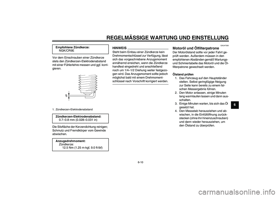 YAMAHA XJ6-S 2009 Notices Demploi (in French) REGELMÄSSIGE WARTUNG UND EINSTELLUNG
6-10
6
Vor dem Einschrauben einer Zündkerze
stets den Zündkerzen-Elektrodenabstand
mit einer Fühlerlehre messen und ggf. korri-
gieren.
Die Sitzfläche der K YAMAHA XJ6-S 2009 Notices Demploi (in French) REGELMÄSSIGE WARTUNG UND EINSTELLUNG
6-10
6
Vor dem Einschrauben einer Zündkerze
stets den Zündkerzen-Elektrodenabstand
mit einer Fühlerlehre messen und ggf. korri-
gieren.
Die Sitzfläche der K