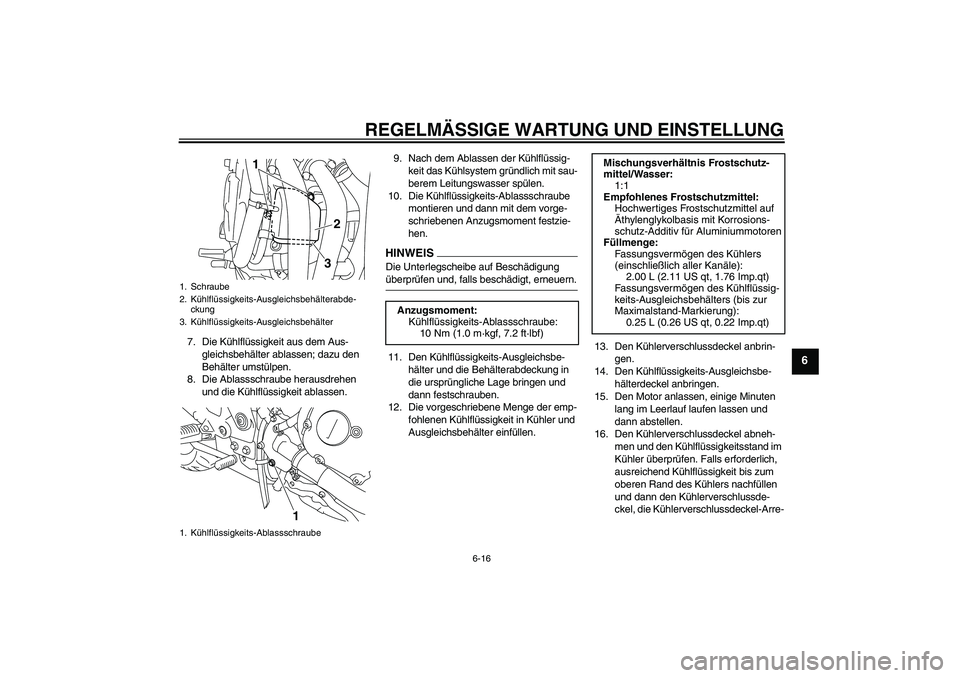 YAMAHA XJ6-S 2009 Notices Demploi (in French) REGELMÄSSIGE WARTUNG UND EINSTELLUNG
6-16
6
7. Die Kühlflüssigkeit aus dem Aus-
gleichsbehälter ablassen; dazu den
Behälter umstülpen.
8. Die Ablassschraube herausdrehen
und die Kühlflüssigk YAMAHA XJ6-S 2009 Notices Demploi (in French) REGELMÄSSIGE WARTUNG UND EINSTELLUNG
6-16
6
7. Die Kühlflüssigkeit aus dem Aus-
gleichsbehälter ablassen; dazu den
Behälter umstülpen.
8. Die Ablassschraube herausdrehen
und die Kühlflüssigk