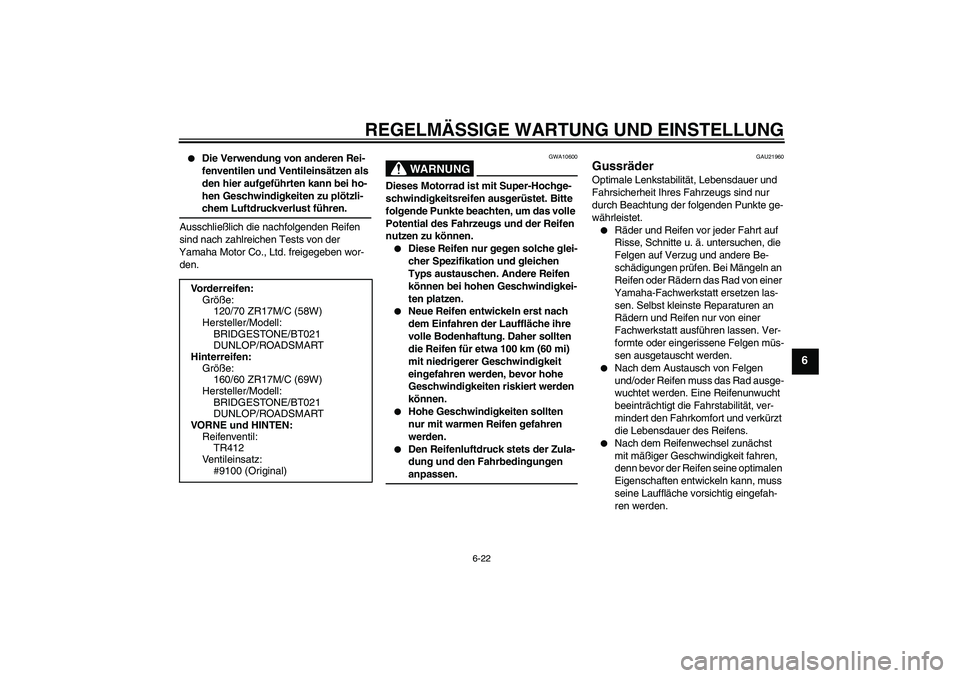 YAMAHA XJ6-S 2009 Notices Demploi (in French) REGELMÄSSIGE WARTUNG UND EINSTELLUNG
6-22
6
Die Verwendung von anderen Rei-
fenventilen und Ventileinsätzen als
den hier aufgeführten kann bei ho-
hen Geschwindigkeiten zu plötzli-chem Luftdruc YAMAHA XJ6-S 2009 Notices Demploi (in French) REGELMÄSSIGE WARTUNG UND EINSTELLUNG
6-22
6
Die Verwendung von anderen Rei-
fenventilen und Ventileinsätzen als
den hier aufgeführten kann bei ho-
hen Geschwindigkeiten zu plötzli-chem Luftdruc