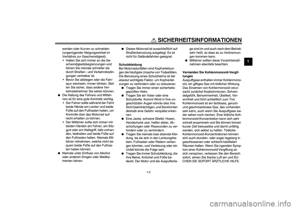 YAMAHA XJ6-S 2009 Notices Demploi (in French) SICHERHEITSINFORMATIONEN
1-2
1
werden oder Kurven zu schneiden
(ungenügender Neigungswinkel im
Verhältnis zur Geschwindigkeit).
Halten Sie sich immer an die Ge-
schwindigkeitsbegrenzungen und
fa YAMAHA XJ6-S 2009 Notices Demploi (in French) SICHERHEITSINFORMATIONEN
1-2
1
werden oder Kurven zu schneiden
(ungenügender Neigungswinkel im
Verhältnis zur Geschwindigkeit).
Halten Sie sich immer an die Ge-
schwindigkeitsbegrenzungen und
fa