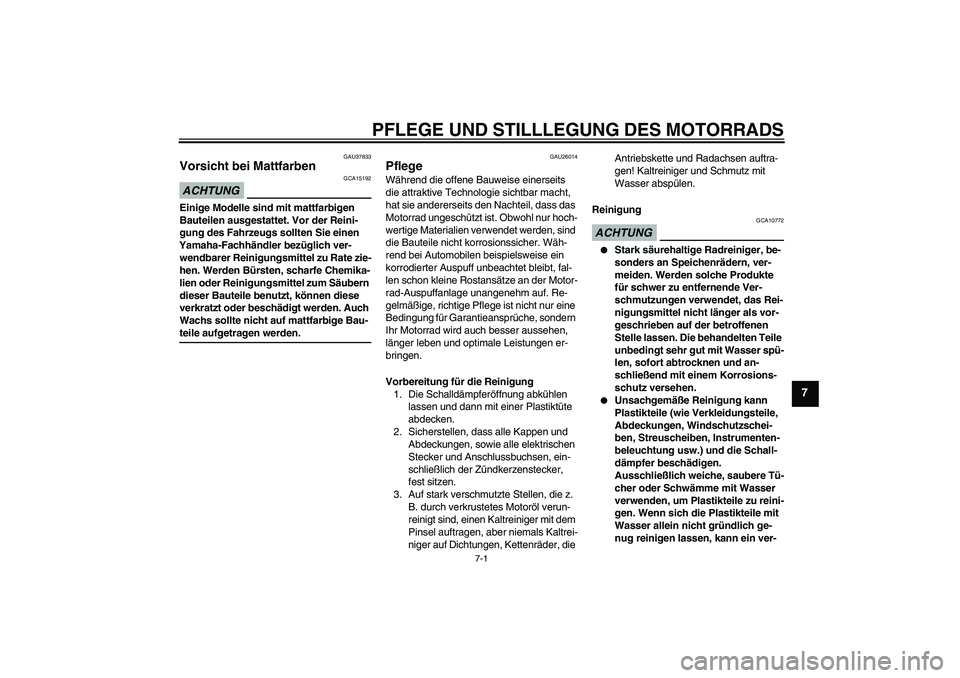 YAMAHA XJ6-S 2009 Notices Demploi (in French) PFLEGE UND STILLLEGUNG DES MOTORRADS
7-1
7
GAU37833
Vorsicht bei Mattfarben ACHTUNG
GCA15192
Einige Modelle sind mit mattfarbigen
Bauteilen ausgestattet. Vor der Reini-
gung des Fahrzeugs sollten Sie YAMAHA XJ6-S 2009 Notices Demploi (in French) PFLEGE UND STILLLEGUNG DES MOTORRADS
7-1
7
GAU37833
Vorsicht bei Mattfarben ACHTUNG
GCA15192
Einige Modelle sind mit mattfarbigen
Bauteilen ausgestattet. Vor der Reini-
gung des Fahrzeugs sollten Sie