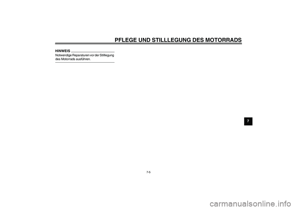 YAMAHA XJ6-S 2009  Notices Demploi (in French) PFLEGE UND STILLLEGUNG DES MOTORRADS
7-5
7
HINWEISNotwendige Reparaturen vor der Stilllegung des Motorrads ausführen.
U36CG0G0.book  Page 5  Thursday, December 4, 2008  9:49 AM 