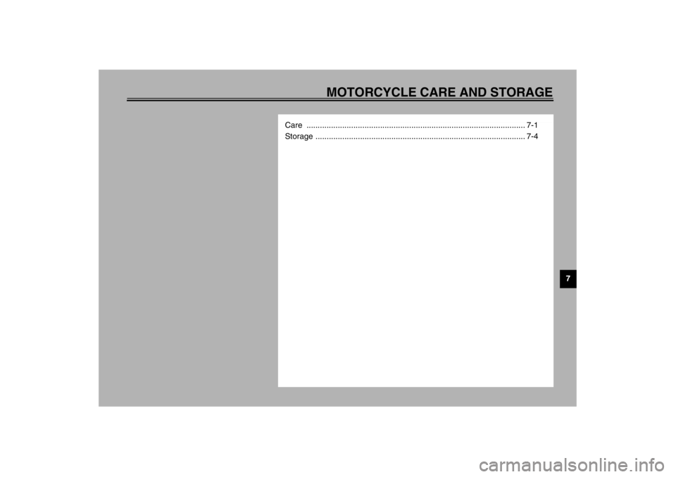 YAMAHA XJ600S 2002  Owners Manual MOTORCYCLE CARE AND STORAGE
7
Care .................................................................................................. 7-1
Storage ......................................................