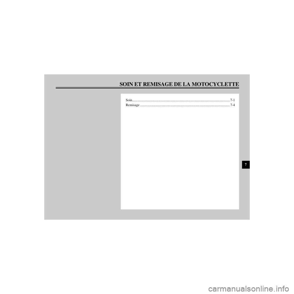 YAMAHA XJ600S 2000  Notices Demploi (in French) R
SOIN ET REMISAGE DE LA MOTOCYCLETTE
/home/Imai/imai_data/YMC-om/AA9157_XJ600SN-F6/French/F-7TOC.frame
Soin............................................................................................
