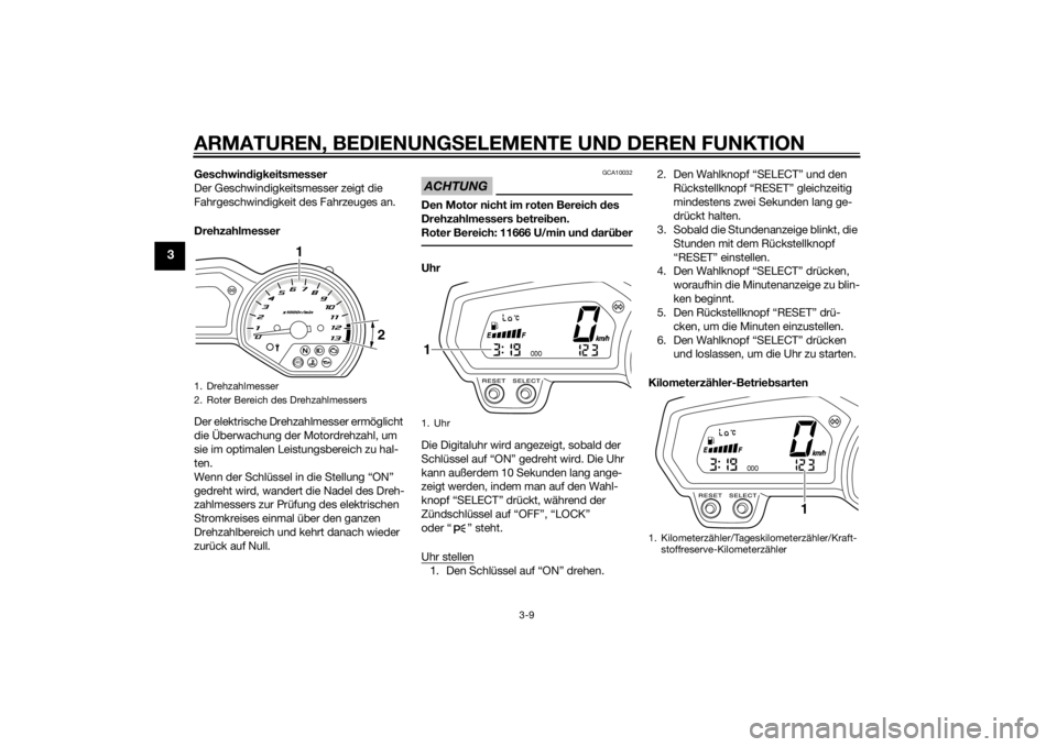 YAMAHA XJ6F 2015  Betriebsanleitungen (in German) ARMATUREN, BEDIENUNGSELEMENTE UND DEREN FUNKTION
3-9
3
Geschwindig keitsmesser
Der Geschwindigkeitsmesser zeigt die 
Fahrgeschwindigkeit des Fahrzeuges an.
Drehzahlmesser
Der elektrische Drehzahlmesse