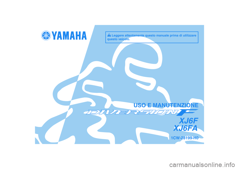YAMAHA XJ6F 2010  Manuale duso (in Italian) DIC183
XJ6F
XJ6FA
USO E MANUTENZIONE
1CW-28199-H0
Leggere attentamente questo manuale prima di utilizzare 
questo veicolo. 