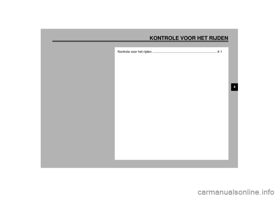 YAMAHA XJ900S 2000  Instructieboekje (in Dutch) 4
KONTROLE VOOR HET RIJDEN
Kontrole voor het rijden ...................................................................... 4-1 