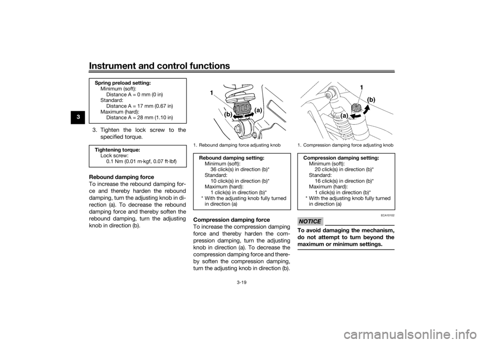 YAMAHA XJR 1300 2016 Owners Manual Instrument and control functions
3-19
3
3. Tighten the lock screw to thespecified torque.
Re boun d d ampin g force
To increase the rebound damping for-
ce and thereby harden the rebound
damping, turn YAMAHA XJR 1300 2016 Owners Manual Instrument and control functions
3-19
3
3. Tighten the lock screw to thespecified torque.
Re boun d d ampin g force
To increase the rebound damping for-
ce and thereby harden the rebound
damping, turn