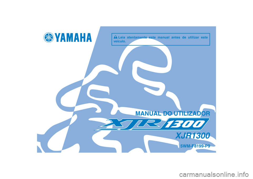 YAMAHA XJR 1300 2013  Manual de utilização (in Portuguese) DIC183
XJR1300
MANUAL DO UTILIZADOR
5WM-F8199-P9
Leia atentamente este manual antes de utilizar este 
veículo.
[Portuguese  (P)] 