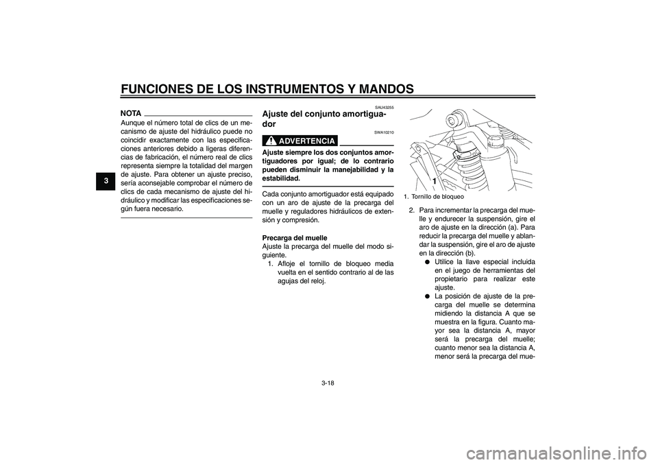 YAMAHA XJR 1300 2010 Manuale de Empleo (in Spanish) FUNCIONES DE LOS INSTRUMENTOS Y MANDOS
3-18
3
NOTAAunque el número total de clics de un me-
canismo de ajuste del hidráulico puede no
coincidir exactamente con las especifica-
ciones anteriores debi YAMAHA XJR 1300 2010 Manuale de Empleo (in Spanish) FUNCIONES DE LOS INSTRUMENTOS Y MANDOS
3-18
3
NOTAAunque el número total de clics de un me-
canismo de ajuste del hidráulico puede no
coincidir exactamente con las especifica-
ciones anteriores debi