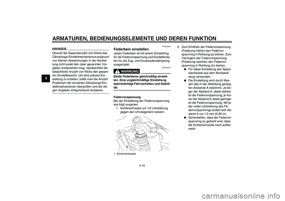 YAMAHA XJR 1300 2009 Betriebsanleitungen (in German) ARMATUREN, BEDIENUNGSELEMENTE UND DEREN FUNKTION
3-19
3
HINWEISObwohl die Gesamtanzahl von Klicks des
Dämpfungs-Einstellmechanismus aufgrund
von kleinen Abweichungen in der Herstel-
lung nicht exak YAMAHA XJR 1300 2009 Betriebsanleitungen (in German) ARMATUREN, BEDIENUNGSELEMENTE UND DEREN FUNKTION
3-19
3
HINWEISObwohl die Gesamtanzahl von Klicks des
Dämpfungs-Einstellmechanismus aufgrund
von kleinen Abweichungen in der Herstel-
lung nicht exak