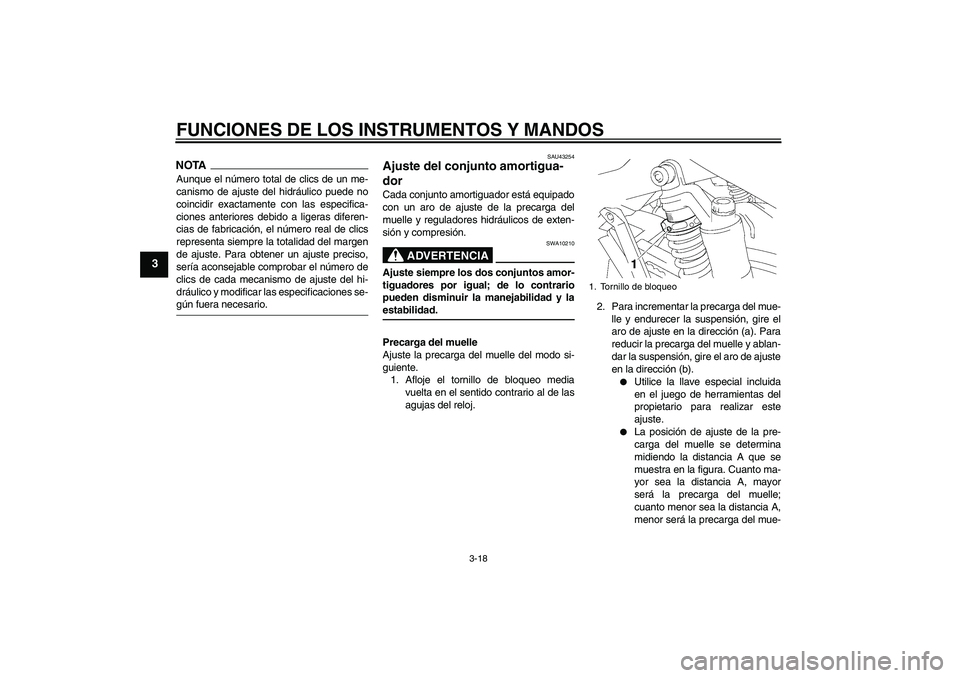YAMAHA XJR 1300 2009 Manuale de Empleo (in Spanish) FUNCIONES DE LOS INSTRUMENTOS Y MANDOS
3-18
3
NOTAAunque el número total de clics de un me-
canismo de ajuste del hidráulico puede no
coincidir exactamente con las especifica-
ciones anteriores debi YAMAHA XJR 1300 2009 Manuale de Empleo (in Spanish) FUNCIONES DE LOS INSTRUMENTOS Y MANDOS
3-18
3
NOTAAunque el número total de clics de un me-
canismo de ajuste del hidráulico puede no
coincidir exactamente con las especifica-
ciones anteriores debi