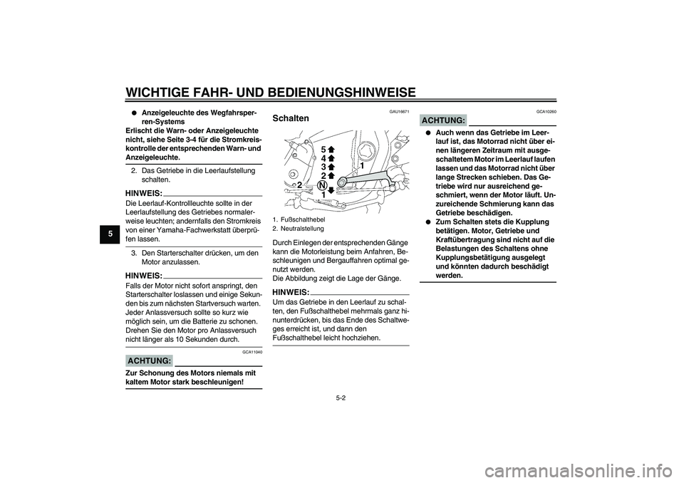 YAMAHA XJR 1300 2008 Betriebsanleitungen (in German) WICHTIGE FAHR- UND BEDIENUNGSHINWEISE
5-2
5
Anzeigeleuchte des Wegfahrsper-
ren-Systems
Erlischt die Warn- oder Anzeigeleuchte
nicht, siehe Seite 3-4 für die Stromkreis-
kontrolle der entsprechend YAMAHA XJR 1300 2008 Betriebsanleitungen (in German) WICHTIGE FAHR- UND BEDIENUNGSHINWEISE
5-2
5
Anzeigeleuchte des Wegfahrsper-
ren-Systems
Erlischt die Warn- oder Anzeigeleuchte
nicht, siehe Seite 3-4 für die Stromkreis-
kontrolle der entsprechend