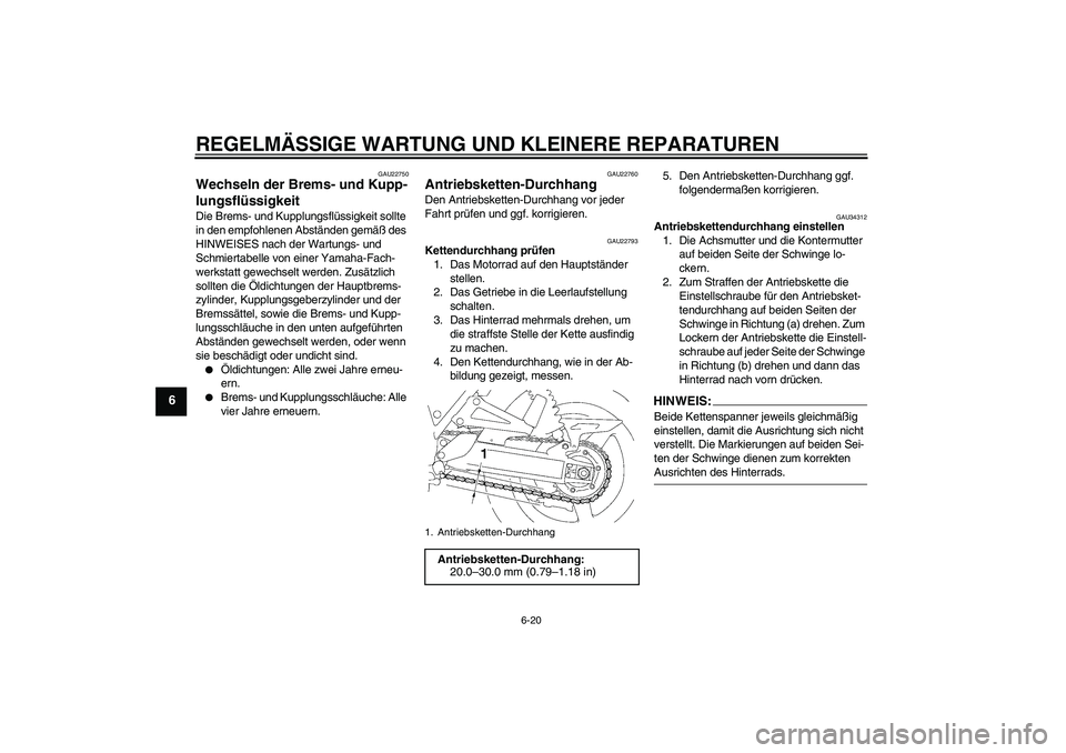 YAMAHA XJR 1300 2008 Betriebsanleitungen (in German) REGELMÄSSIGE WARTUNG UND KLEINERE REPARATUREN
6-20
6
GAU22750
Wechseln der Brems- und Kupp-
lungsflüssigkeit Die Brems- und Kupplungsflüssigkeit sollte
in den empfohlenen Abständen gemäß des
H YAMAHA XJR 1300 2008 Betriebsanleitungen (in German) REGELMÄSSIGE WARTUNG UND KLEINERE REPARATUREN
6-20
6
GAU22750
Wechseln der Brems- und Kupp-
lungsflüssigkeit Die Brems- und Kupplungsflüssigkeit sollte
in den empfohlenen Abständen gemäß des
H