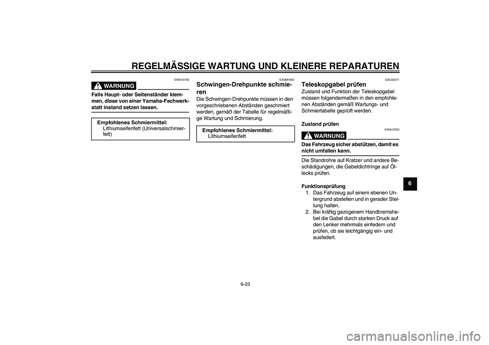 YAMAHA XJR 1300 2007 Betriebsanleitungen (in German) REGELMÄSSIGE WARTUNG UND KLEINERE REPARATUREN
6-23
6
WARNUNG
GWA10740
Falls Haupt- oder Seitenständer klem-
men, diese von einer Yamaha-Fachwerk-statt instand setzen lassen.
GAUM1650
Schwingen-Drehp YAMAHA XJR 1300 2007 Betriebsanleitungen (in German) REGELMÄSSIGE WARTUNG UND KLEINERE REPARATUREN
6-23
6
WARNUNG
GWA10740
Falls Haupt- oder Seitenständer klem-
men, diese von einer Yamaha-Fachwerk-statt instand setzen lassen.
GAUM1650
Schwingen-Drehp