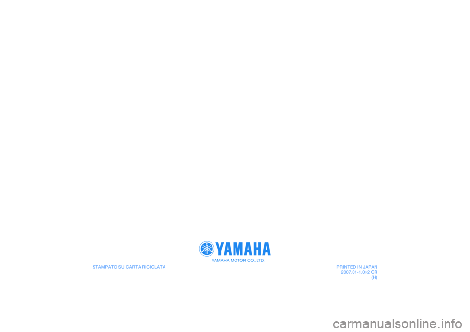 YAMAHA XJR 1300 2007  Manuale duso (in Italian) YAMAHA MOTOR CO., LTD.
STAMPATO SU CARTA RICICLATAPRINTED IN JAPAN
2007.01-1.0×2 CR
(H)
U5WMH4H0.book  Page 1  Tuesday, July 10, 2007  1:56 PM 