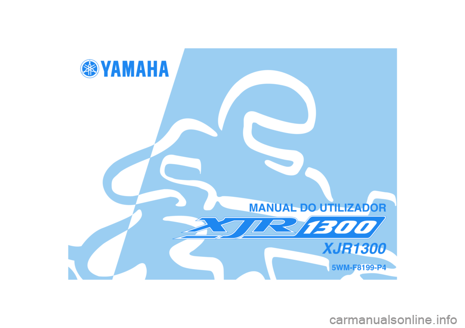 YAMAHA XJR 1300 2007  Manual de utilização (in Portuguese) 5WM-F8199-P4
XJR1300
MANUAL DO UTILIZADOR 