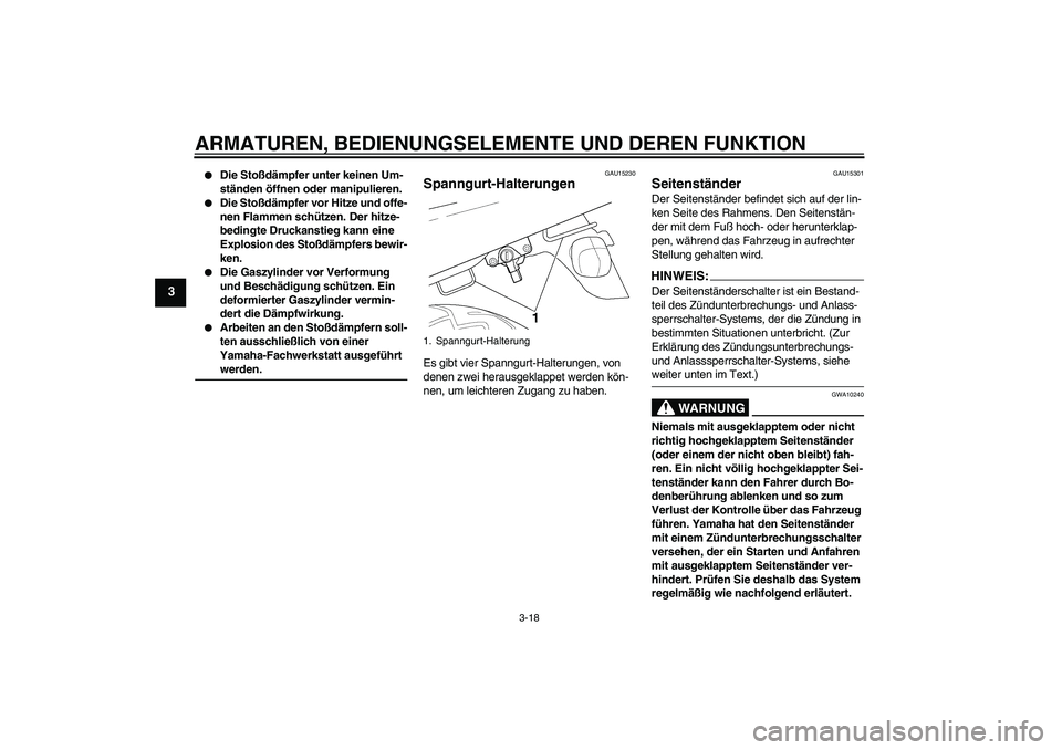 YAMAHA XJR 1300 2006 Betriebsanleitungen (in German) ARMATUREN, BEDIENUNGSELEMENTE UND DEREN FUNKTION
3-18
3
Die Stoßdämpfer unter keinen Um-
ständen öffnen oder manipulieren.
Die Stoßdämpfer vor Hitze und offe-
nen Flammen schützen. Der hitz YAMAHA XJR 1300 2006 Betriebsanleitungen (in German) ARMATUREN, BEDIENUNGSELEMENTE UND DEREN FUNKTION
3-18
3
Die Stoßdämpfer unter keinen Um-
ständen öffnen oder manipulieren.
Die Stoßdämpfer vor Hitze und offe-
nen Flammen schützen. Der hitz