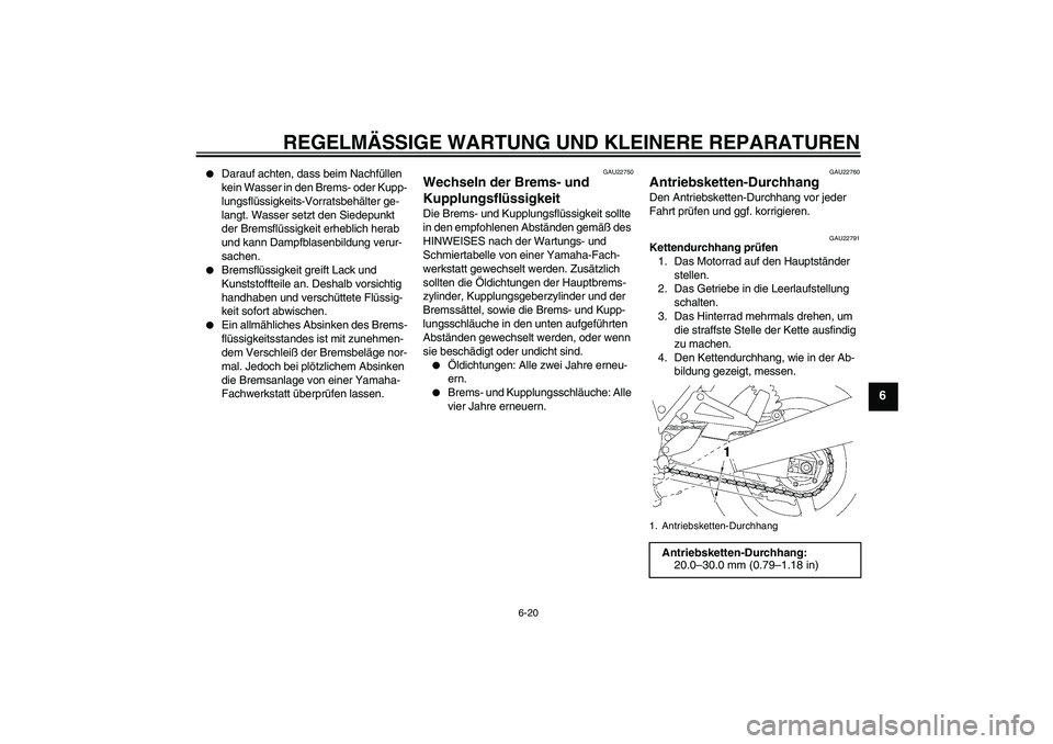YAMAHA XJR 1300 2006 Betriebsanleitungen (in German) REGELMÄSSIGE WARTUNG UND KLEINERE REPARATUREN
6-20
6
Darauf achten, dass beim Nachfüllen
kein Wasser in den Brems- oder Kupp-
lungsflüssigkeits-Vorratsbehälter ge-
langt. Wasser setzt den Siede YAMAHA XJR 1300 2006 Betriebsanleitungen (in German) REGELMÄSSIGE WARTUNG UND KLEINERE REPARATUREN
6-20
6
Darauf achten, dass beim Nachfüllen
kein Wasser in den Brems- oder Kupp-
lungsflüssigkeits-Vorratsbehälter ge-
langt. Wasser setzt den Siede