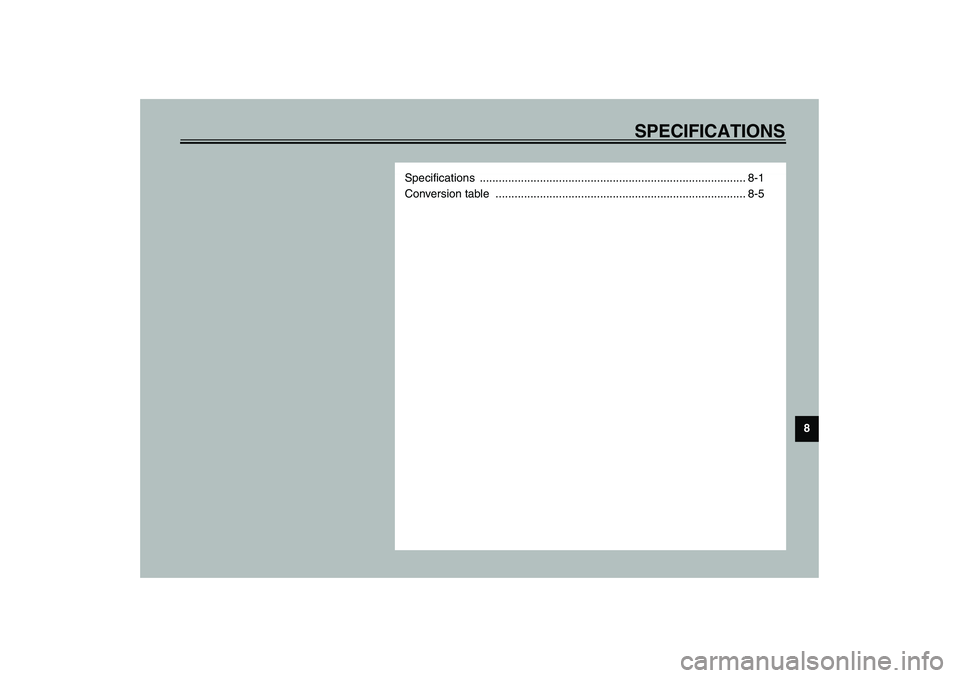 YAMAHA XJR 1300 2003  Owners Manual SPECIFICATIONS
8
Specifications .................................................................................... 8-1
Conversion table  .............................................................