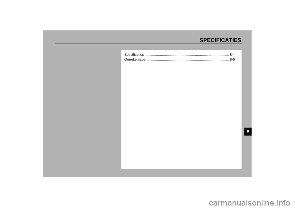 YAMAHA XJR 1300 2002  Instructieboekje (in Dutch) SPECIFICATIES
8
Specificaties ...................................................................................... 8-1
Omrekentabel ..................................................................