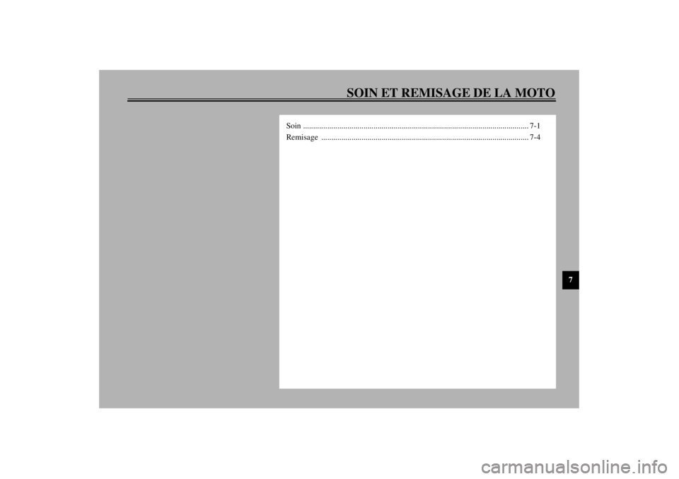 YAMAHA XJR 1300 2001  Notices Demploi (in French) SOIN ET REMISAGE DE LA MOTO
7
Soin ................................................................................................................ 7-1
Remisage .......................................