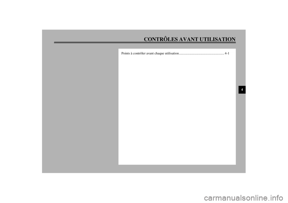 YAMAHA XJR 1300 2000  Notices Demploi (in French) 4
CONTRÔLES AVANT UTILISATION
Points à contrôler avant chaque utilisation ..................................................... 4-1 
