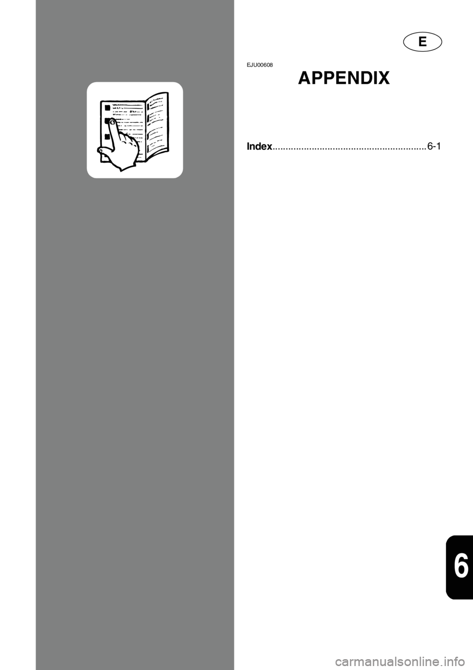 YAMAHA XL 1200 2001  Owners Manual E
6
EJU00608
APPENDIX
Index........................................................... 6-1 