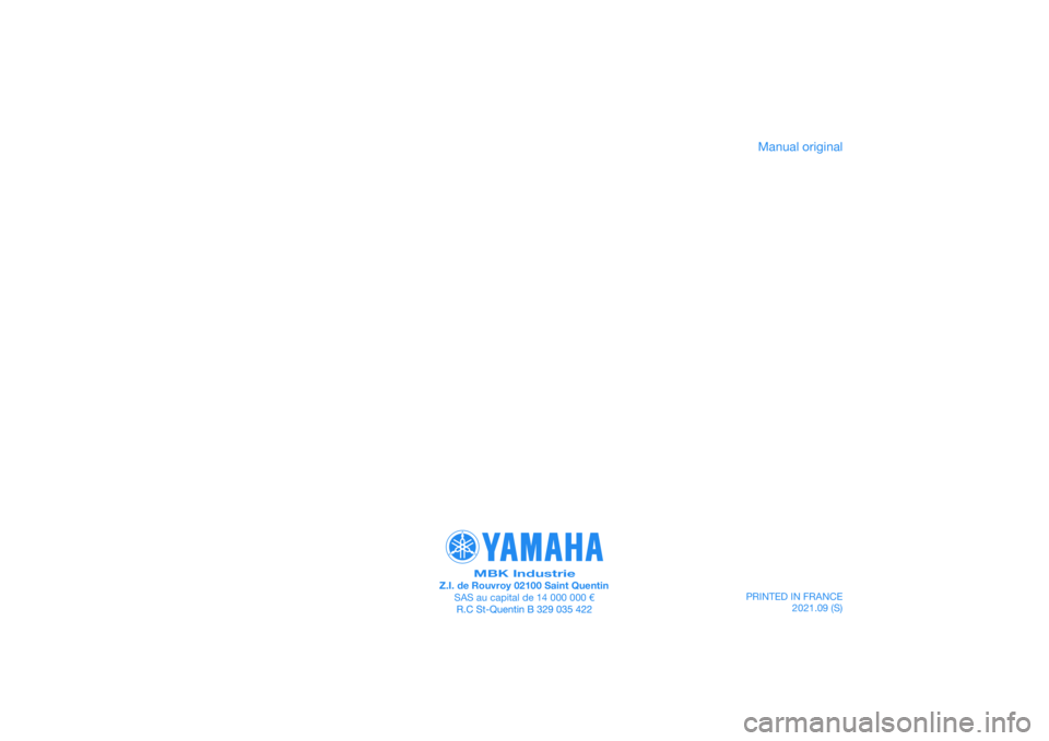 YAMAHA XMAX 125 2022  Manuale de Empleo (in Spanish) PRINTED IN FRANCE2021.09 (S)
PANTONE285C
MBK IndustrieZ.I. de Rouvroy 02100 Saint QuentinSAS au capital de 14 000 000 €
Manual original 