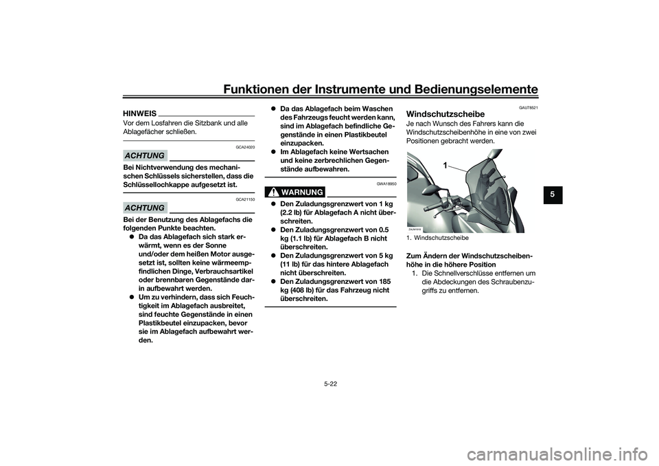 YAMAHA XMAX 125 2021 Betriebsanleitungen (in German) Funktionen der Instru mente un d Be dienun gselemente
5-22
5
HINWEISVor dem Losfahren die Sitzbank und alle
Ablagefächer schließen.ACHTUNG
GCA24020
Bei Nichtverwen dun g d es mechani-
schen Schlü YAMAHA XMAX 125 2021 Betriebsanleitungen (in German) Funktionen der Instru mente un d Be dienun gselemente
5-22
5
HINWEISVor dem Losfahren die Sitzbank und alle
Ablagefächer schließen.ACHTUNG
GCA24020
Bei Nichtverwen dun g d es mechani-
schen Schlü