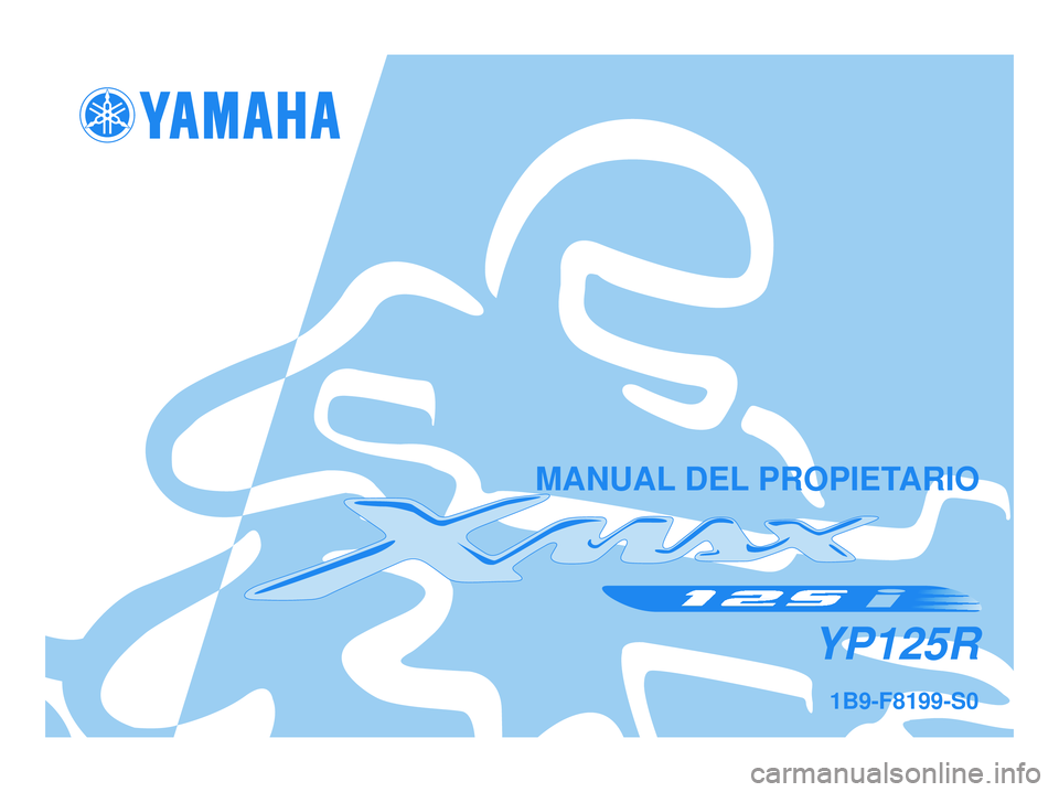 YAMAHA XMAX 125 2006  Manuale de Empleo (in Spanish) 1B9-F8199-S0
YP125R
MANUAL DEL PROPIETARIO
1B9-F8199-S0.qxd  24/10/2005 17:03  Página 1 