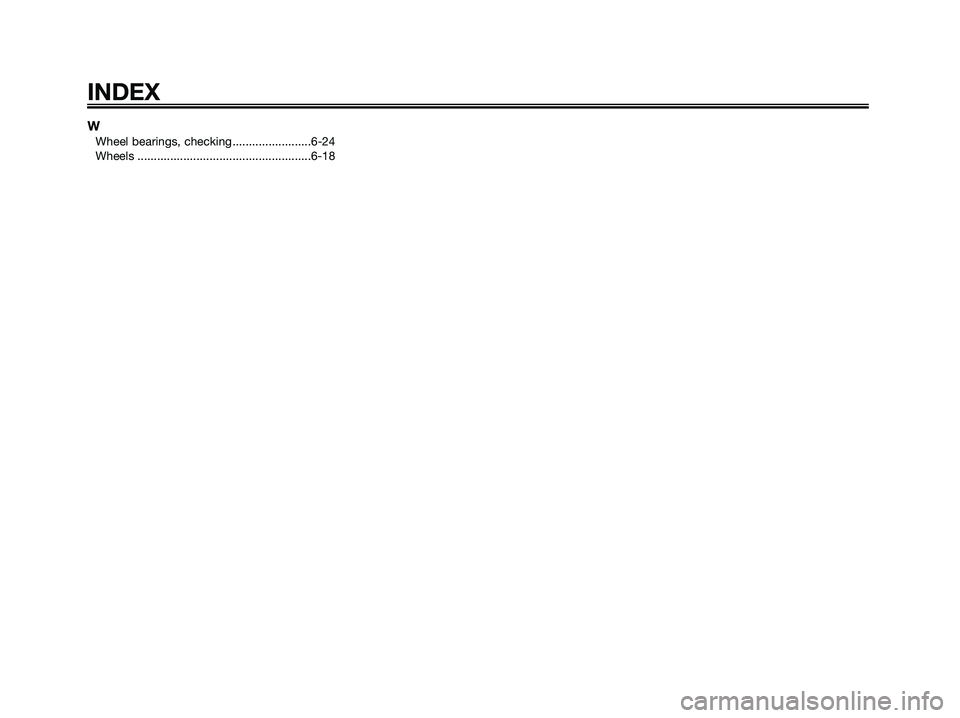 YAMAHA XMAX 250 2008  Owners Manual WWheel bearings, checking........................6-24
Wheels .....................................................6-18
INDEX
1C0-F8199-E4.qxd  22/11/07 05:41  Página 84 