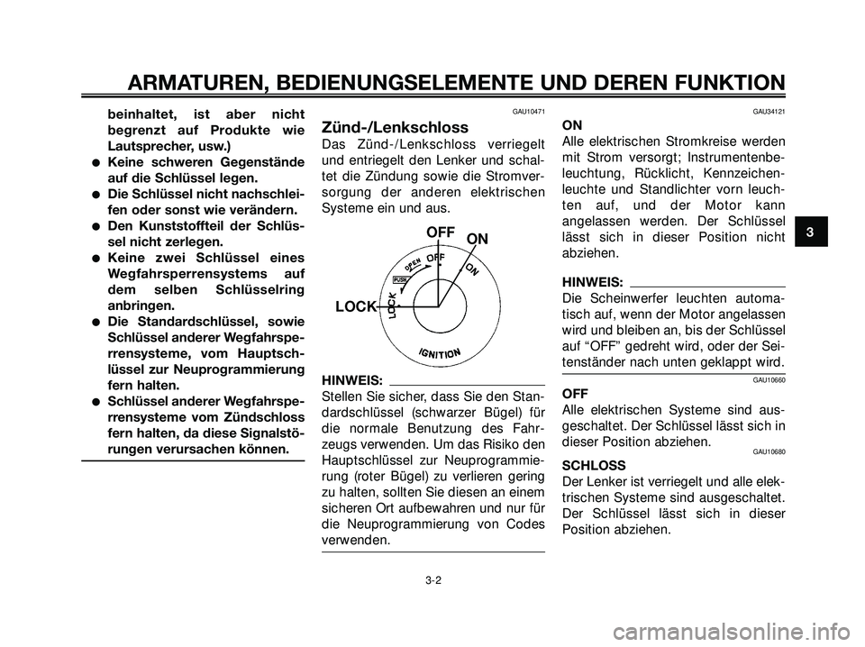 YAMAHA XMAX 250 2007 Betriebsanleitungen (in German) beinhaltet, ist aber nicht
begrenzt auf Produkte wie
Lautsprecher, usw.)
Keine schweren Gegenstände
auf die Schlüssel legen.
Die Schlüssel nicht nachschlei-
fen oder sonst wie verändern.
Den Ku YAMAHA XMAX 250 2007 Betriebsanleitungen (in German) beinhaltet, ist aber nicht
begrenzt auf Produkte wie
Lautsprecher, usw.)
Keine schweren Gegenstände
auf die Schlüssel legen.
Die Schlüssel nicht nachschlei-
fen oder sonst wie verändern.
Den Ku