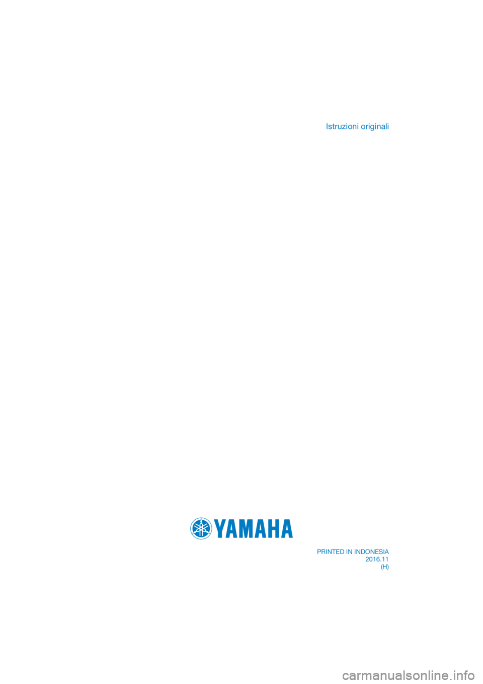 YAMAHA XMAX 300 2017  Manuale duso (in Italian) DIC183
Istruzioni originali
PRINTED IN INDONESIA2016.11(H) 