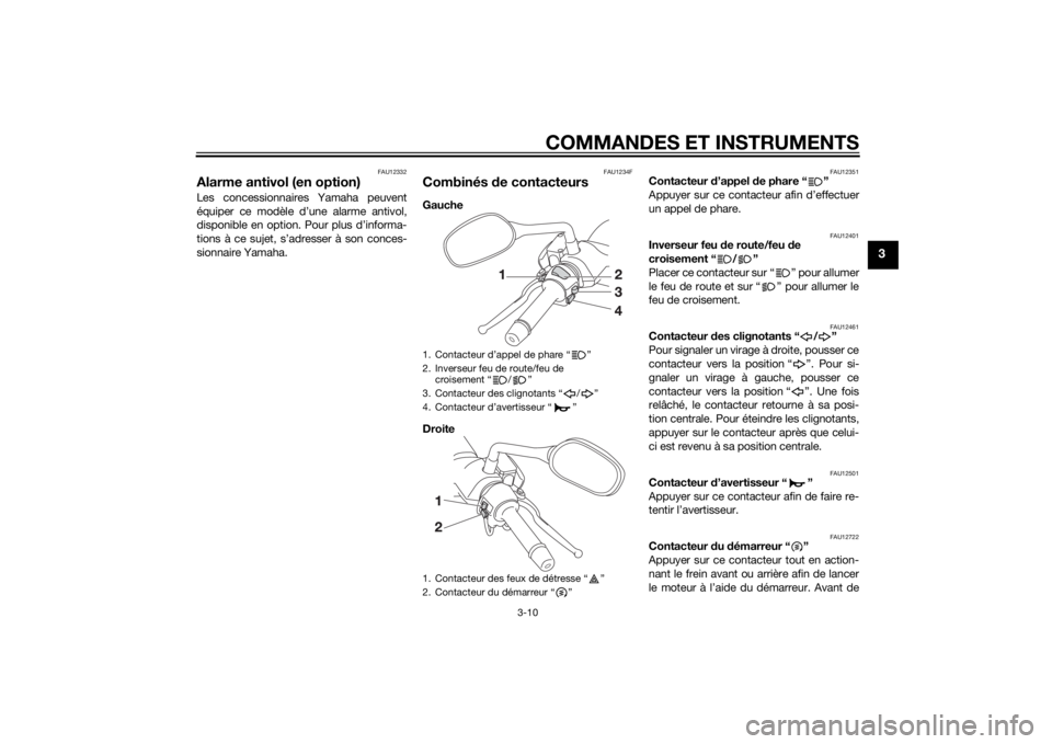 YAMAHA XMAX 400 2014 Notices Demploi (in French) COMMANDES ET INSTRUMENTS
3-10
3
FAU12332
Alarme antivol (en option)Les concessionnaires Yamaha peuvent
équiper ce modèle d’une alarme antivol,
disponible en option. Pour plus d’informa-
tions à YAMAHA XMAX 400 2014 Notices Demploi (in French) COMMANDES ET INSTRUMENTS
3-10
3
FAU12332
Alarme antivol (en option)Les concessionnaires Yamaha peuvent
équiper ce modèle d’une alarme antivol,
disponible en option. Pour plus d’informa-
tions à