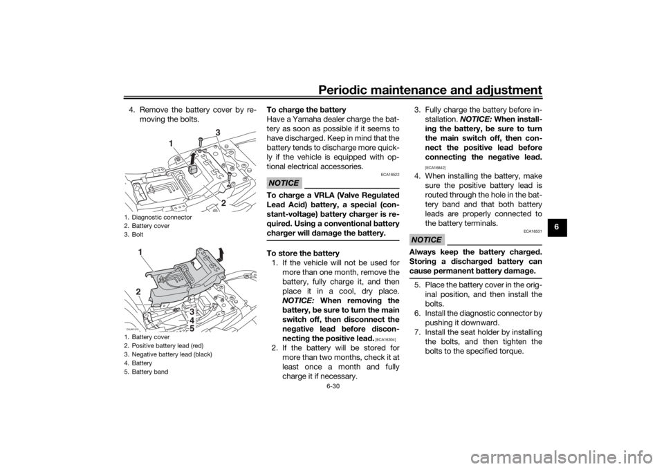 YAMAHA XSR 700 2018 Owners Manual Periodic maintenance and adjustment
6-30
6 4. Remove the battery cover by re-
moving the bolts.To charge the battery
Have a Yamaha dealer charge the bat-
tery as soon as possible if it seems to
h a ve YAMAHA XSR 700 2018 Owners Manual Periodic maintenance and adjustment
6-30
6 4. Remove the battery cover by re-
moving the bolts.To charge the battery
Have a Yamaha dealer charge the bat-
tery as soon as possible if it seems to
h a ve