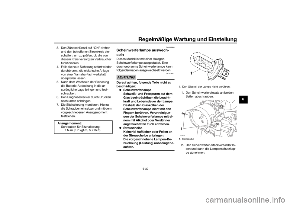 YAMAHA XSR 700 2018 Betriebsanleitungen (in German) Regelmäßige Wartung und Einstellung
6-32
6
3. Den Zündschlüssel auf “ON” drehen
und den betroffenen Stromkreis ein-
schalten, um zu prüfen, ob die von
diesem Kreis versorgten Verbraucher
f YAMAHA XSR 700 2018 Betriebsanleitungen (in German) Regelmäßige Wartung und Einstellung
6-32
6
3. Den Zündschlüssel auf “ON” drehen
und den betroffenen Stromkreis ein-
schalten, um zu prüfen, ob die von
diesem Kreis versorgten Verbraucher
f