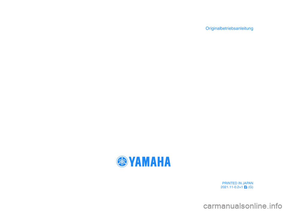 YAMAHA XSR 900 2022  Betriebsanleitungen (in German) Originalbetriebsanleitung
PRINTED IN JAPAN
2021.11-0.2×1  ! (G)
BEA-9-G0_cover.indd   42021/12/14   8:52:22 