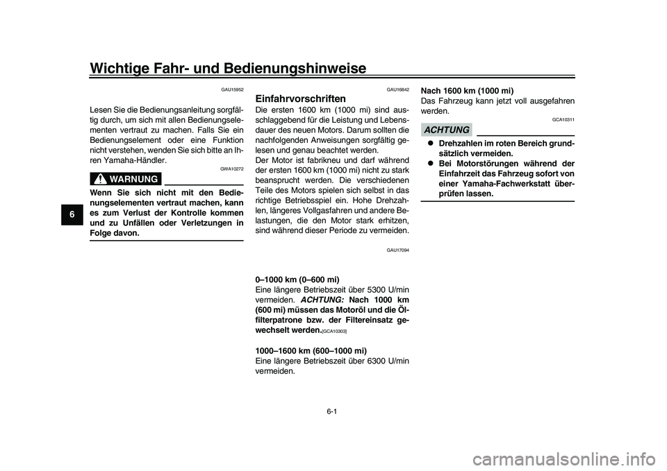YAMAHA XSR 900 2022 Betriebsanleitungen (in German) 6-1
1
2
3
4
56
7
8
9
10
11
12
13
Wichtige Fahr- und Bedienungshinweise
GAU15952
Lesen Sie die Bedienungsanleitung sorgfäl-
tig durch, um sich mit allen Bedienungsele-
menten vertraut zu machen. Fall YAMAHA XSR 900 2022 Betriebsanleitungen (in German) 6-1
1
2
3
4
56
7
8
9
10
11
12
13
Wichtige Fahr- und Bedienungshinweise
GAU15952
Lesen Sie die Bedienungsanleitung sorgfäl-
tig durch, um sich mit allen Bedienungsele-
menten vertraut zu machen. Fall