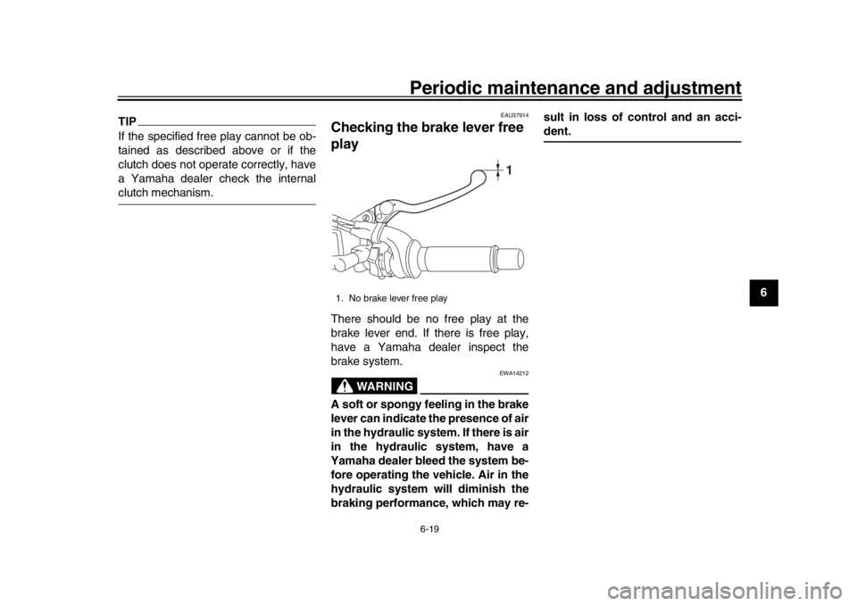 YAMAHA XSR 900 2020  Owners Manual Periodic maintenance and adjustment6-19
1
2
3
4
567
8
9
10
11
12
TIPIf the specified free play cannot be ob-
tained as described above or if the
clutch does not operate correctly, have
a Yamaha dealer
