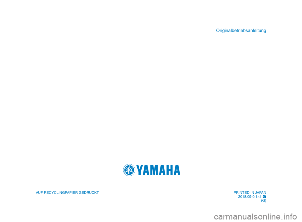 YAMAHA XSR 900 2019  Betriebsanleitungen (in German) AUF RECYCLINGPAPIER GEDRUCKT
Originalbetriebsanleitung
PRINTED IN JAPAN2018.09-0.1×1  !
(G)
BAE-9-G0_Hyoshi.indd   42018/08/31   17:23:02 