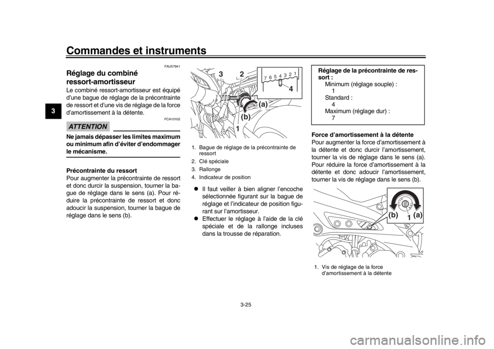 YAMAHA XSR 900 2018  Notices Demploi (in French) Commandes et instruments
3-25
1
23
4
5
6
7
8
9
10
11
12
FAU57941
Réglage du combiné 
ressort-amortisseurLe combiné ressort-amortisseur est équipé
d’une bague de réglage de la précontrainte
de
