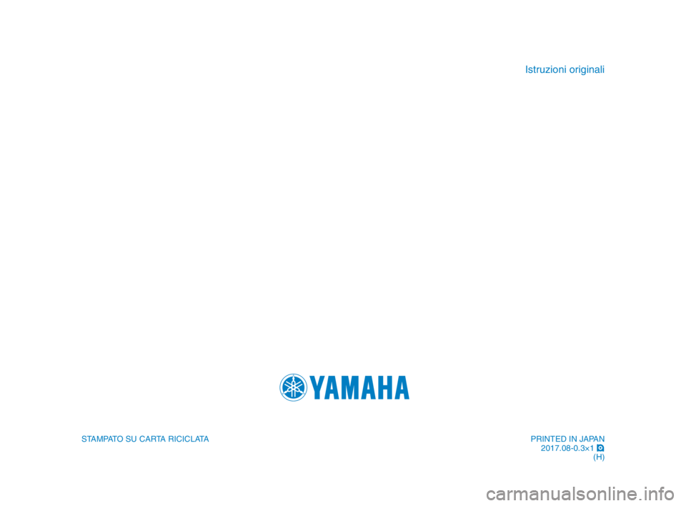 YAMAHA XSR 900 2018  Manuale duso (in Italian) STAMPATO SU CARTA RICICLATA
Istruzioni originali
PRINTED IN JAPAN2017.08-0.3×1  !
(H)
B90-9-H2_Hyoshi.indd   42018/08/09   10:36:29 