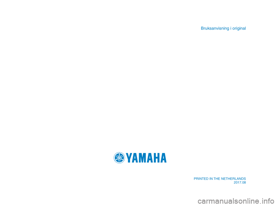YAMAHA XSR 900 2018  Bruksanvisningar (in Swedish) Bruksanvisning i original
PRINTED IN THE NETHERLANDS2017.08
B90-9-M2_Hyoshi.indd   42018/07/02   14:08:47 