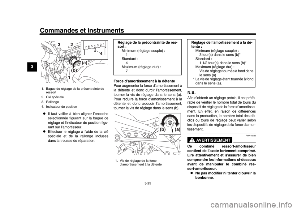 YAMAHA XSR 900 2016  Notices Demploi (in French) Commandes et instruments
3-25
1
23
4
5
6
7
8
9
10
11
12

Il faut veiller à bien aligner l’encoche
sélectionnée figurant sur la bague de
réglage et l’indicateur de position figu-
rant sur l