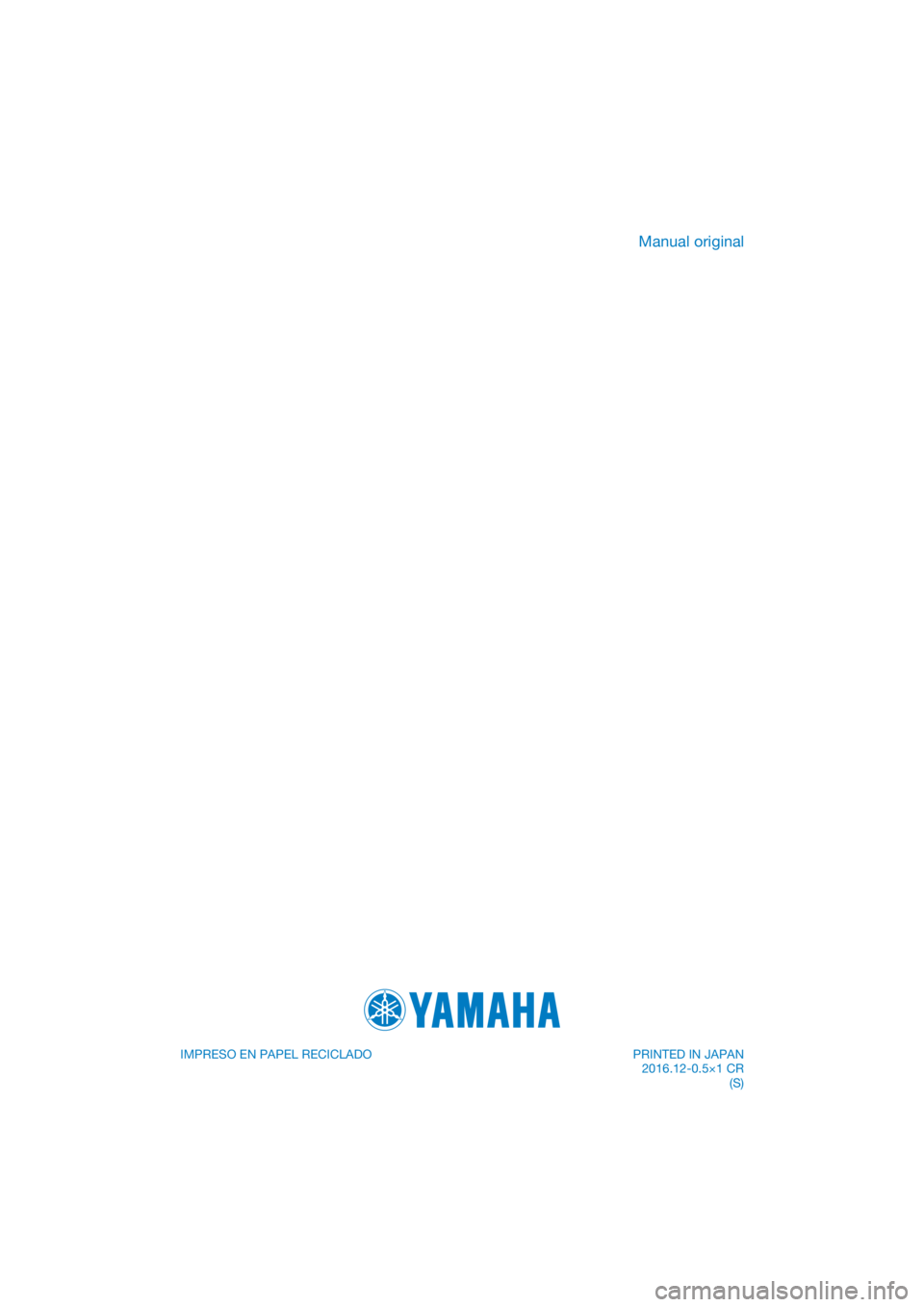 YAMAHA XT1200Z 2017  Manuale de Empleo (in Spanish) DIC183
IMPRESO EN PAPEL RECICLADO 
Manual original
PRINTED IN JAPAN2016.12-0.5×1 CR (S) 