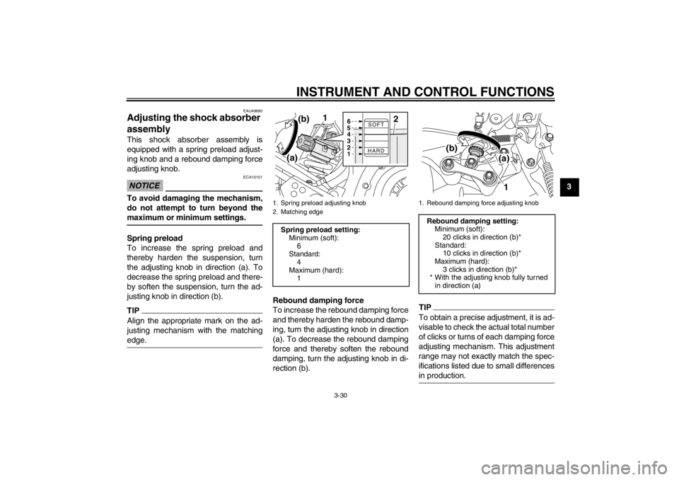 YAMAHA XT1200Z 2012  Owners Manual INSTRUMENT AND CONTROL FUNCTIONS
3-30
3
EAU49690
Adjusting the shock absorber 
assembly This shock absorber assembly is
equipped with a spring preload adjust-
ing knob and a rebound damping force
adju