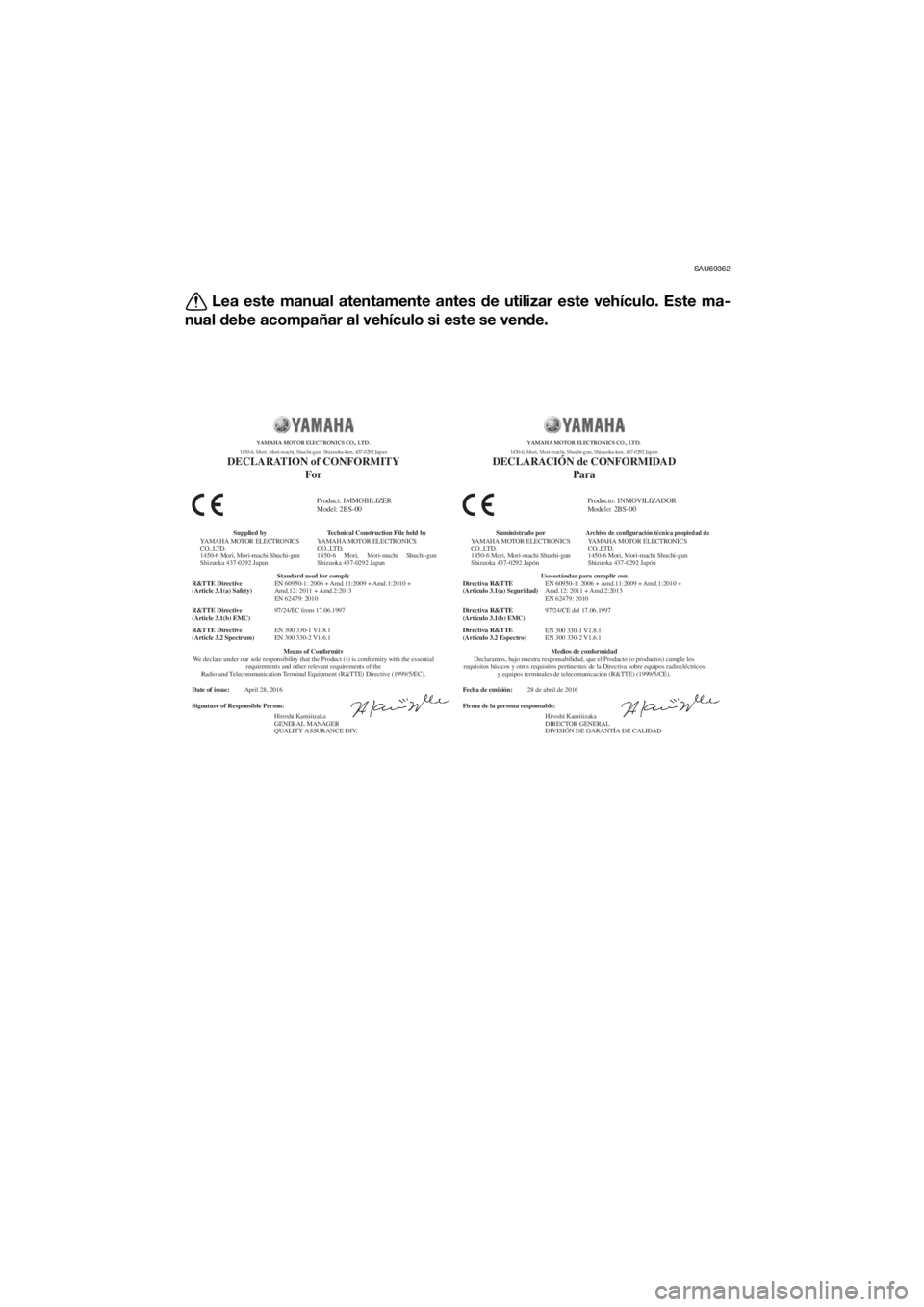 YAMAHA XT1200ZE 2017 Manuale de Empleo (in Spanish) SAU69362
Lea este manual atentamente antes de utilizar este vehículo. Este ma-
nual debe acompañar al vehículo si este se ven de.
Fecha de emisión:
Firma de la persona responsable: 28 de abril de YAMAHA XT1200ZE 2017 Manuale de Empleo (in Spanish) SAU69362
Lea este manual atentamente antes de utilizar este vehículo. Este ma-
nual debe acompañar al vehículo si este se ven de.
Fecha de emisión:
Firma de la persona responsable: 28 de abril de